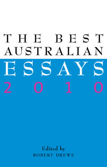 The Best Australian Essays 2010, Robert Drewe