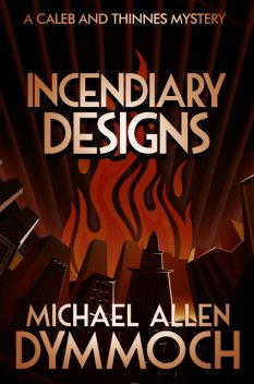 Incendiary Designs, Michael Allen Dymmoch