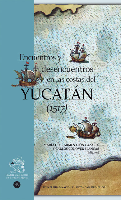 Encuentros y desencuentros en las costas del Yucatán, Carlos Blancas, María del Carmen León Cázares