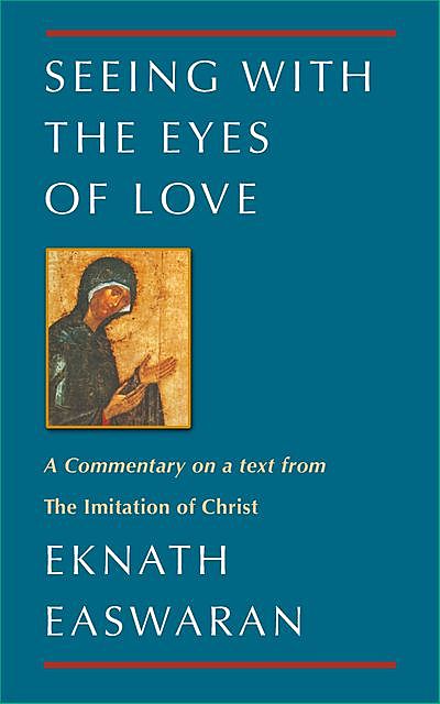 Seeing With the Eyes of Love, Eknath Easwaran