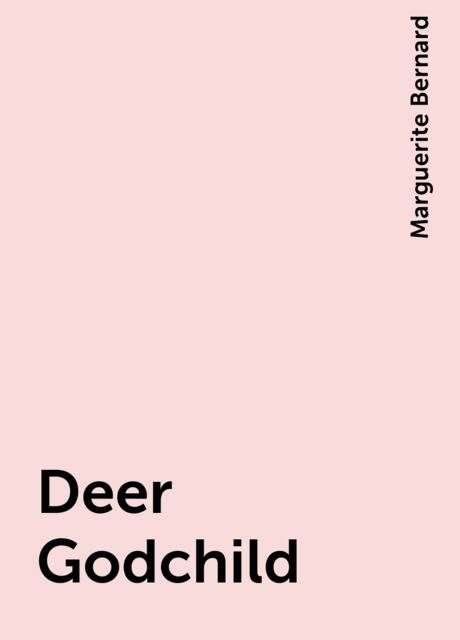 Deer Godchild, Marguerite Bernard