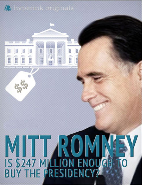 Mitt Romney: Is $247 Million Enough to Buy the Presidency?, Deena Shanker
