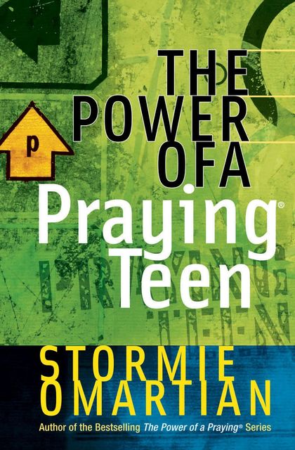 The Power of a Praying® Teen, Stormie Omartian
