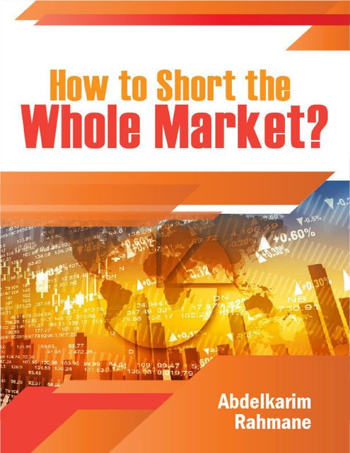 How to Short the Whole Market, Abdelkarim Rahmane