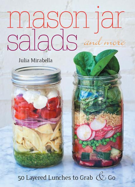 Mason Jar Salads and More, Julia Mirabella