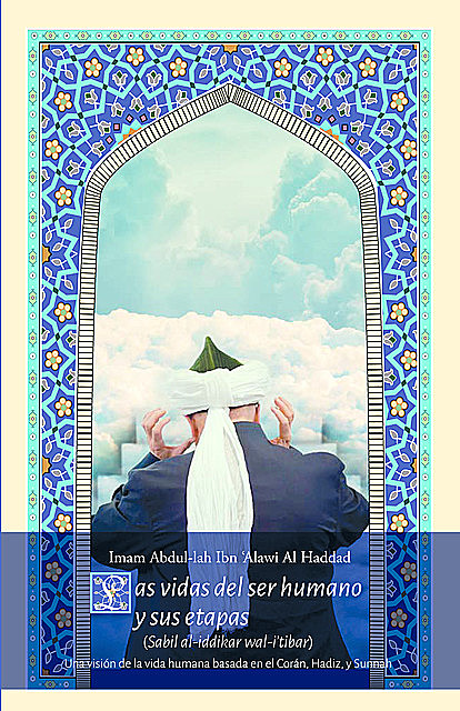 Las vidas del ser humano y sus etapas, Imam Abdul-lah Ibn ‘Alawi Al Haddad