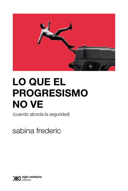 Lo que el progresismo no ve (cuando aborda la seguridad), Sabina Frederic