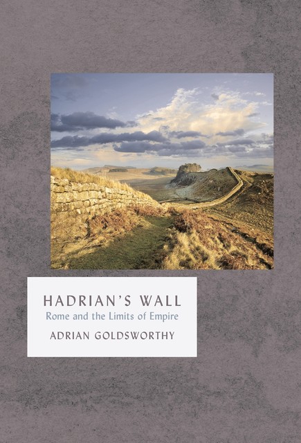 Hadrian's Wall, Adrian Goldsworthy