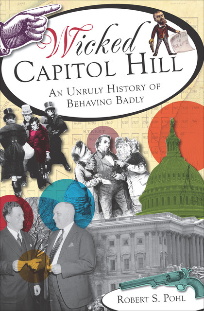 Wicked Capitol Hill, Robert S. Pohl