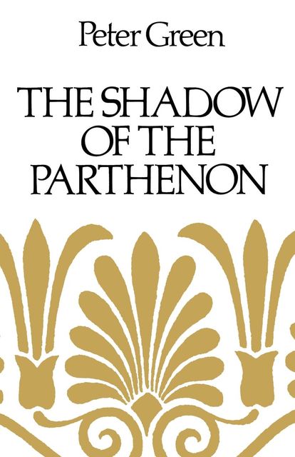 The Shadow of the Parthenon, Peter Green