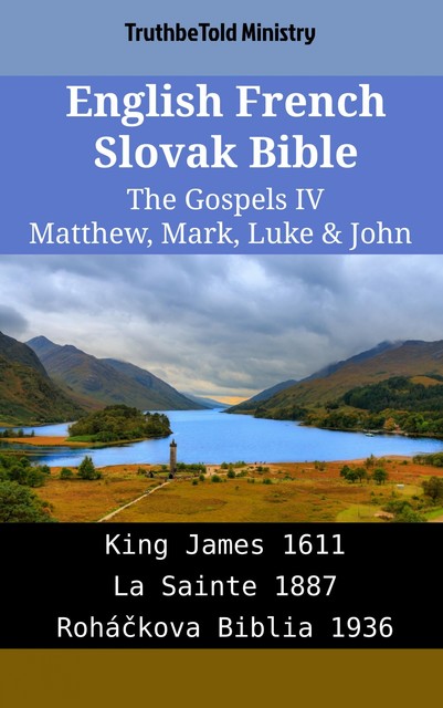 English French Slovak Bible – The Gospels IV – Matthew, Mark, Luke & John, Truthbetold Ministry