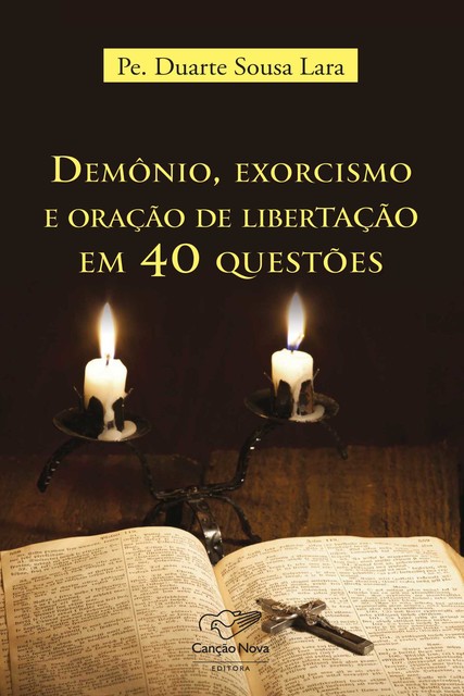 Demônio, exorcismo e oração de libertação em 40 questões, Padre Duarte Sousa Lara