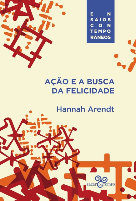 Ação e a busca da felicidade, Hannah Arendt