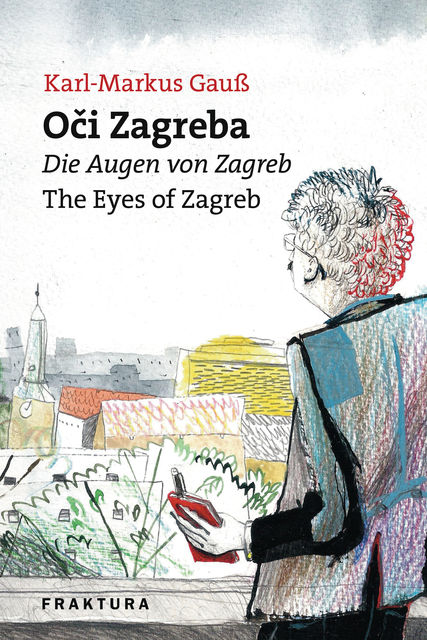 Oči Zagreba – Die Augen von Zagreb – The Eyes of Zagreb, Karl-Markus Gauß