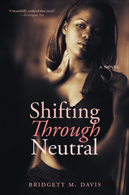 Shifting Through Neutral, Bridgett M. Davis