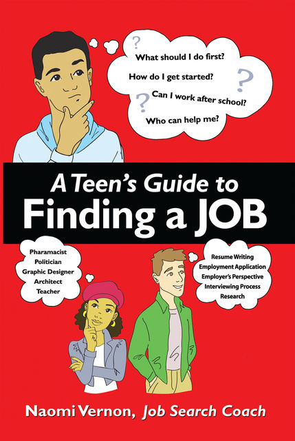 A Teen's Guide to Finding a Job, Naomi Rena Vernon