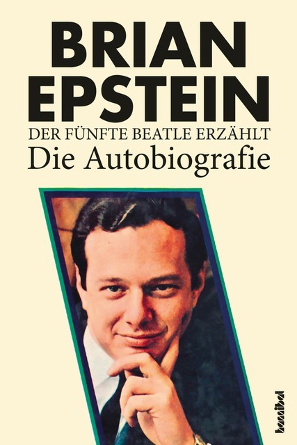 Der fünfte Beatle erzählt – Die Autobiografie, Brian Epstein