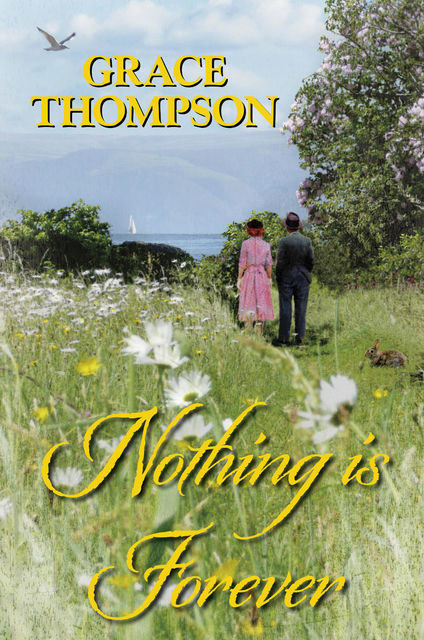 Nothing is Forever, Grace Thompson