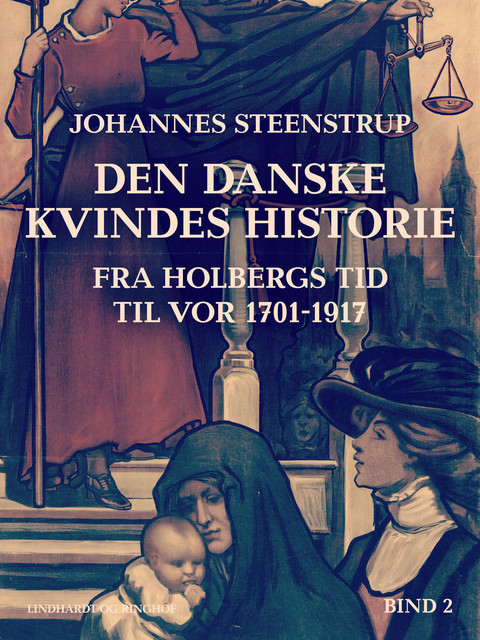 Den danske kvindes historie fra Holbergs tid til vor 1701–1917. Bind 2, Johannes Steenstrup