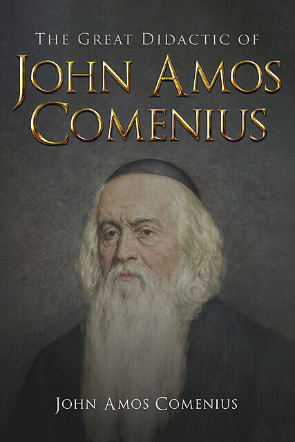 The Great Didactic of John Amos Comenius, John Comenius