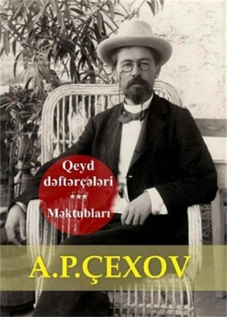 Qeyd dəftərçələri. Məktubları, A.P.Çexov