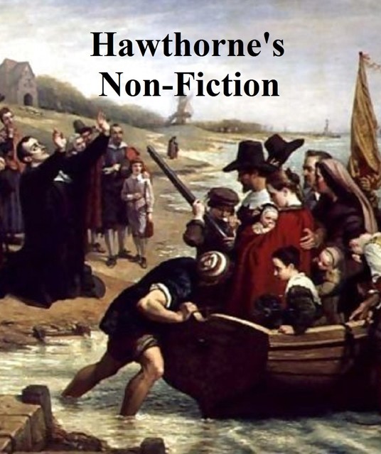 Hawthorne's Non-Fiction, Nathaniel Hawthorne