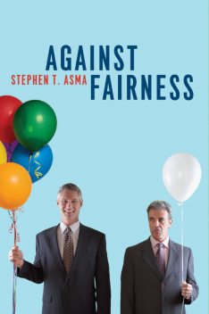 Against Fairness, Stephen Asma