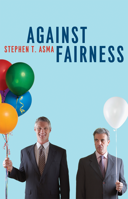 Against Fairness, Stephen Asma