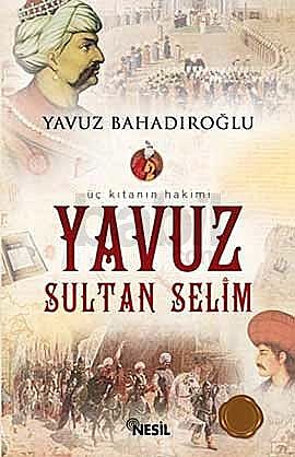 Yavuz Sultan Selim, Yavuz Bahadıroğlu
