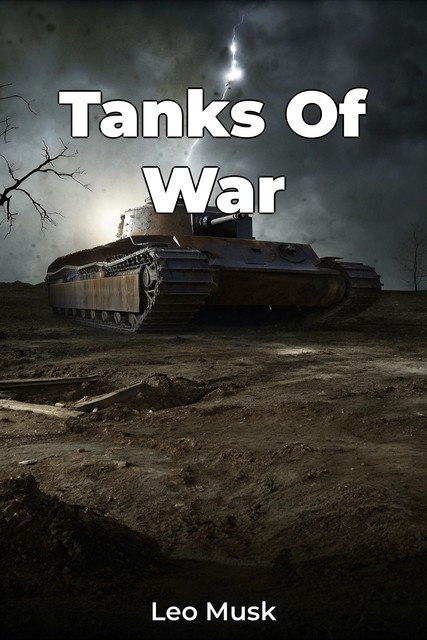 Tanks Of War, Leo Musk