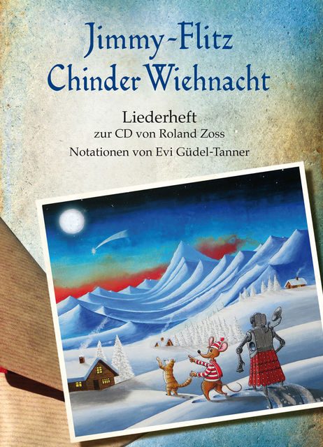 Jimmy Flitz ChinderWiehnacht • Liederheft, Roland Zoss