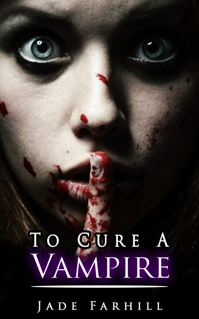 To Cure A Vampire, Jade Farhill