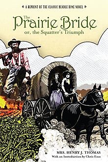 Prairie Bride; or, the Squatter's Triumph, Chris Enss, Henry J. Thomas