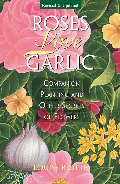 Roses Love Garlic, Louise Riotte