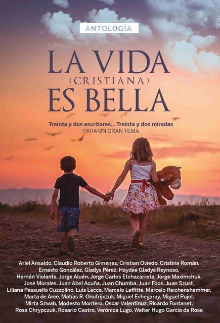 Antología 1: La vida (cristiana) es bella, José Morales, Lilian, Ernesto González, Cristian Oviedo, Ariel Ansaldo, Claudio Giménez, Cristina Román, Gladys Pérez, Haydee Gladys Reynoso, Hernán Violante, Jorge Aluen, Jorge Etchazarreta, Jorge Maximchuk, Juan Acuña, Juan Chumba, Juan Foos, Juan Szust
