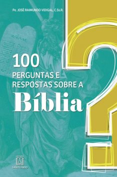 100 perguntas e respostas sobre a Bíblia, José Raimundo Vidigal