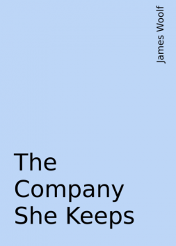 The Company She Keeps, James Woolf