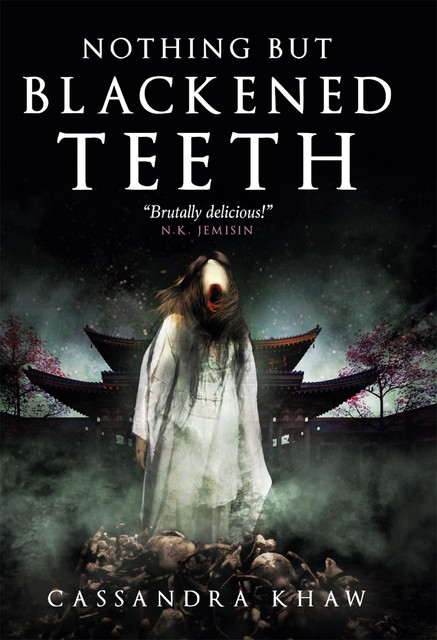 Nothing But Blackened Teeth, Cassandra Khaw
