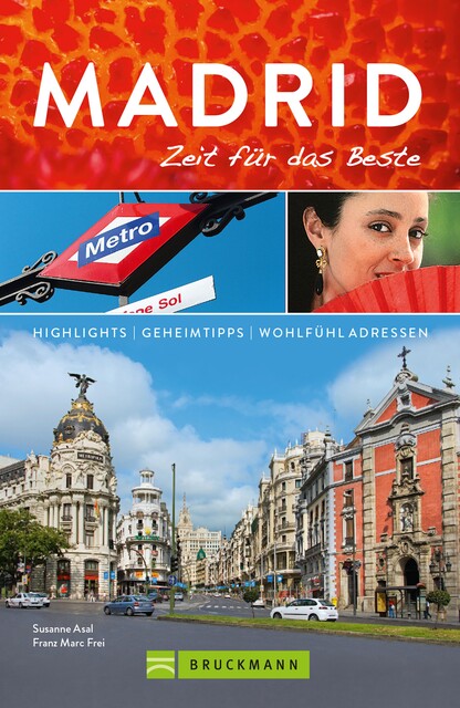 Bruckmann Reiseführer Madrid: Zeit für das Beste, Franz Marc Frei, Susanne Asal