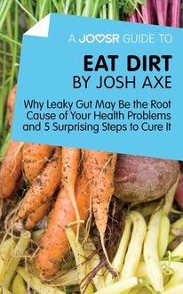 A Joosr Guide to… Eat Dirt by Josh Axe, Joosr
