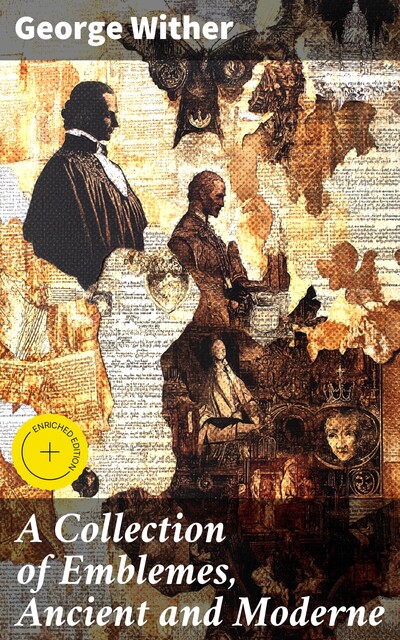 A Collection of Emblemes, Ancient and Moderne, George Wither