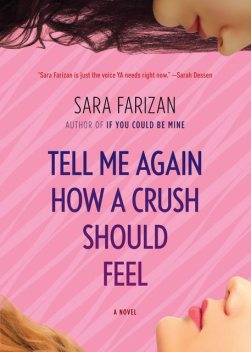 Tell Me Again How a Crush Should Feel, Sara Farizan