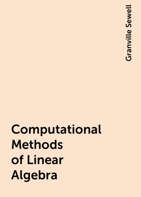 Computational Methods of Linear Algebra, Granville Sewell