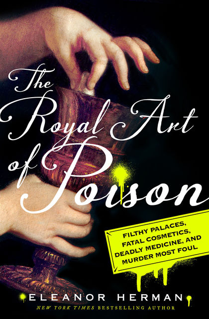 The Royal Art of Poison, Eleanor Herman