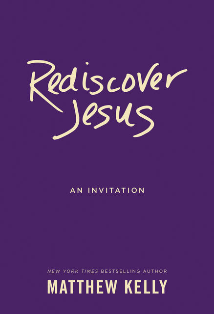 Rediscover Jesus, Matthew Kelly