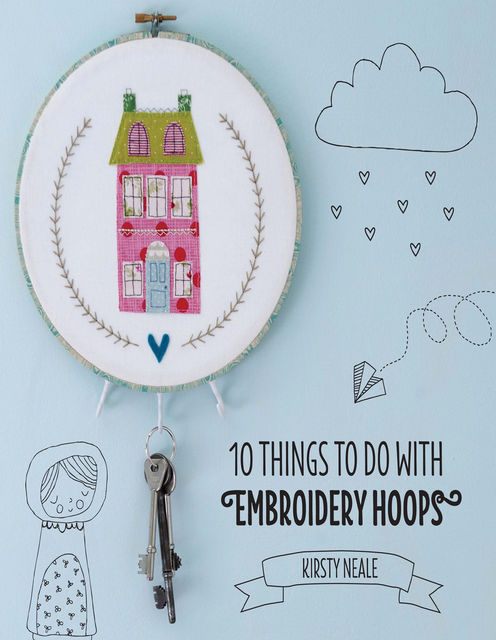 10 Things to do with Embroidery Hoops, Kirsty Neale