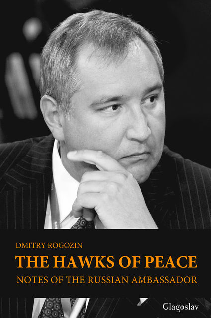 The Hawks of Peace, Dmitry Rogozin