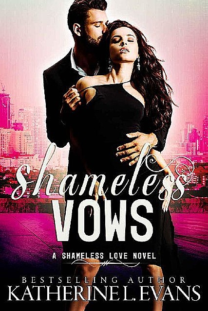 Shameless Vows: a dark royal romance/royal arranged marriage romance (Shameless Love Book 2), Katherine Evans
