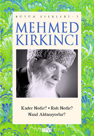 Kader Nedir? – Ruh Nedir? – Nasıl Aldanıyorlar, Mehmed Kırkıncı