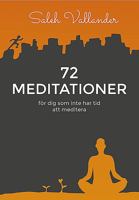 72 meditationer – för dig som inte har tid att meditera, Saleh Vallander